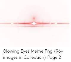 Download Red Glowing Eyes Meme Transparent Png Gif Base Eyes Meme Memes Gimp Tutorial