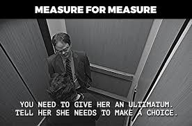 Isabella kneels before the duke and begs for forgiveness on angelo's behalf, act 5 scene 1. How Well Do You Know Your Shakespeare Shakespeare Plays Summed Up In A Quote From The Office