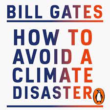 By clicking sign up, i acknowledge that i have read and agree to penguin random house's privacy policy and terms of use. How To Avoid A Climate Disaster By Bill Gates By Penguin Books Uk