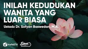 Isa dan islam > maksud situs ini > daftar artikel. Kedudukan Wanita Dalam Islam Yang Luar Biasa Ustadz Sofyan Baswedan 5 Menit Yang Menginspirasi Youtube