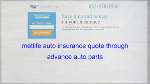 Like many insurance companies, metlife uses your credit score to help determine how likely you how to get a metlife car insurance quote. Metlife Auto Insurance Quote Through Advance Auto Parts Life Insurance Quotes Compare Quotes Insurance Quotes