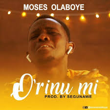 Moses Olaboye O Rinu Mi Mp3 Downlaod Lyrics Gospel Song Music Lyrics Gospel Music