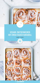 Vegane Zimtschnecken Mit Einem Hauch Karamell Rezept Vegane Zimtschnecken Zimtschnecken Vegan Backen