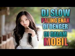 Download Lagu Dj Slow Paling Enak Di Dalam Mobil Mp3 Dan Mp4 Tanpa Ribet Gratis Musisi pemilik lagu & hak cipta hanya milik pencipta lagu.