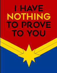 I Have Nothing To Prove To You Captain Marvel Nope Nothing To Prove To You Marvel Superheroes Captain Marvel Marvel Heroines
