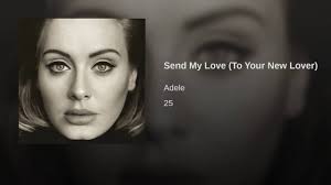Send My Love To Your New Lover Adele Music Adele Songs Mother Son Dance Songs