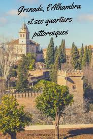 L Andalousie Grenade L Alhambra Et Ses Quartiers Pittoresques En 2020 Andalousie Voyage En Andalousie Grenade Espagne