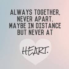 Always Together Never Apart Maybe In Distance But Never At Heart Inspirational Quote Friends Quotes Quotes And Notes Together Quotes