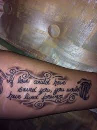 If love could have saved you , my son, you would have lived forever. 37 If Love Could Have Saved You Tattoo Ideas Save Yourself Memorial Tattoos Tattoos