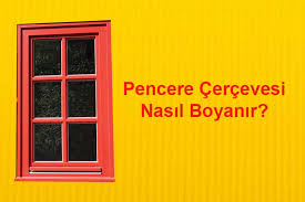 Pencere Cercevesi Nasil Boyanir Ahsap Pencere Boyama Nasil Yapilir