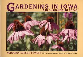 And the best garden images include the gardeners in them, so that we can imagine their lives and their human, as well as horticultural aspirations. Gardening In Iowa And Surrounding Areas 9780877455844 Veronica Lorson Fowler Bibliovault
