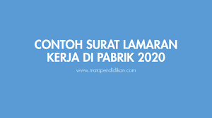 Berikut contoh surat lamaran kerja untuk fresh graduate setingkat sma dan smk yang baik dan benar sesuai dengan syarat dan format penulisan yang resmi. Contoh Surat Lamaran Kerja Di Pabrik 2020 Mata Pendidikan