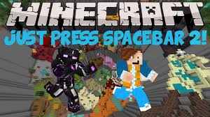 The spacebar button is the biggest key on the keyboard. Minecraft Just Press Space Bar 2 Part 1 Youtube