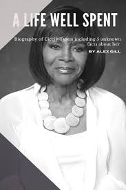 A Life Well Spent: Biography Of Cicely Tyson Including 5 Unknown Facts  About Her : Gill, Alex: Amazon.sg: Books