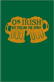 0 Irish But Feeling The Spirit Funny Irish Saying Journal For St Patrick S Day Flag Strong Beer Coffee Whiskey Dublin Saint Patrick Shamrock Fans 6x9 100 Blank Lined Pages