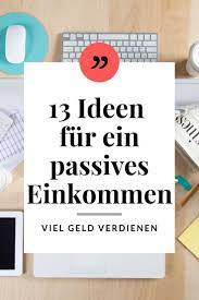 Mit online bussines automatisiert im internet geld verdienen. 13 Ideen Fur Ein Passives Einkommen So Verdienst Du Online Geld In 2020 Geld Verdienen Geld Passives Einkommen