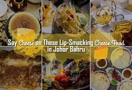 Buffet ramadan 2016 restoran malay village di johor bahru. 6 Heavenly Delicious Cheese Flavoured Food In Johor Bahru Johor Now