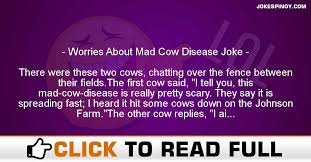 Worries About Mad Cow Disease Joke Pinoy Jokes