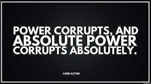 Their power schemes become unstuck in time, at cruel cost to other; Absolute Power Corrupts Absolutely Quote Quotes Words