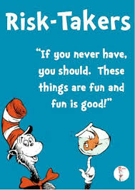 I Want To Be Known As A Risk Taker As A Happy Person That Tryed Her Best To Succeed Learner Profile Dr Seuss Quotes Dr Seuss Classroom