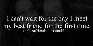Best Friends Best Girl Friend Best Guy Friend Long Distance Friendship Internet Friends Quotes Friends Quotes Life Quotes