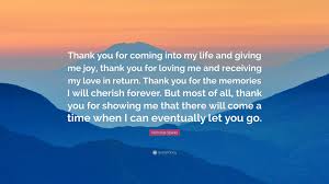 Nicholas Sparks Quote Thank You For Coming Into My Life And Giving Me Joy Thank You For Loving Me And Receiving My Love In Return Thank You