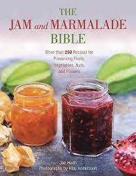 The Jam And Marmalade Bible More Than 250 Recipes For Preserving Fruits Vegetables Nuts And Flowers Amazon Com Br