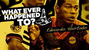 What Ever Happened To ... Eduardo Hurtado
