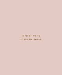 Trust The Magic Of New Beginnings Motivational Inspirational Quote About Having Faith And Trusti Words Quotes Inspirational Quotes Motivation Beginning Quotes