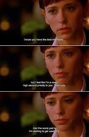 I know you have the best intentions, but I feel like I'm a really high  second priority to you. That hurts. And the worst part is I'm starting to  get used to