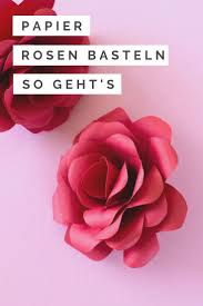 Rosen Basteln Als Nachhaltige Geschenkidee Rosen Basteln Papierblumen Basteln Anleitung Papierrosen Basteln