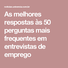 As Melhores Respostas As 50 Perguntas Mais Frequentes Em Entrevistas De Emprego Entrevistas De Emprego Emprego Como Procurar Emprego
