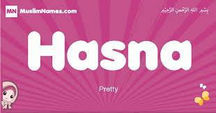 This is a list of english names for females that are girls and women. Hasna Meaning Of The Muslim Baby Name Hasna