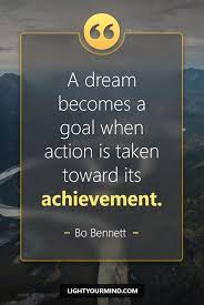 We all set goals for ourselves and try our best to achieve them, but to achieve goals we need to work hard and must remember few facts like a goal keep your eye on the prize and don't look back. A Dream Becomes A Goal When Action Is Taken Toward Its Achievement Bo Bennett Motivational Best Motivational Quotes Study Motivation Quotes Success Quotes