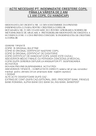 Stimata doamna, cererea pentru acordarea indemnizaţiei creştere copil, însoţită de actele doveditoare, se depune în cel mult 60 de buna ziua! Http Www Otopeniro Ro Doc Primaria Otopeni Asistenta 20sociala Acte Necesare Pentru Indemnizatie Pdf