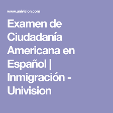 Examen De Ciudadania Americana En Espanol Inmigracion Univision Ciudadania Examen Inmigracion