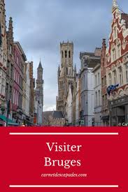 Visiter Bruges Que Faire Pendant Un Week End A Bruges En Belgique Visite Du Centre Historique De Bruges Des Remparts De Visiter Bruges Bruges Voyage A Velo