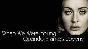 The same place, the same place that we did when we were young, when we were young meet me in the same place, the same place that we did when we were. Adele When We Were Young Lyrics Traducao Youtube