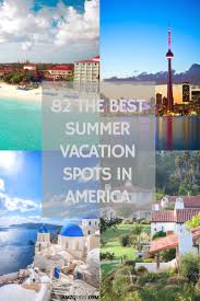 82 The Best Summer Vacation Spots In America Https Amzgtrvl Com Index Php 2019 01 19 82 The Best S Summer Vacation Spots Best Summer Vacations Vacation Spots