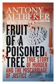 Fruit of the poisonous tree by j.r. Fruit Of A Poisoned Tree A True Story Of Murder And The Miscarriage Of Justice By Antony Altbeker