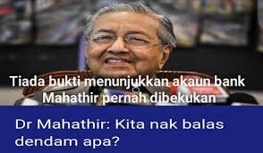 Mahkamah tinggi hari ini memutuskan bahawa wang umno yang dibekukan oleh kerajaan dua tahun lalu bukan daripada datuk seri mohamed zaini dalam penghakimannya, berkata beliau meneliti setiap penyata akaun responden dalam tempoh yang relevan seperti dinyatakan. Tiada Bukti Untuk Menunjukkan Akaun Bank Mahathir Pernah Dibekukan Pakdin My
