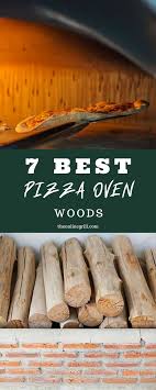 7 Best Woods For Pizza Ovens To Improve Your Toppings In 2020 Pizza Oven Recipes Pizza Oven Recipes Wood Fired Wood Fired Oven Recipes