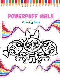 A little chemical x and a powerpuff girls dress are a great mix when going out to townsville. Powerpuff Girls Coloring Book Great Coloring Book For Kids And Adults Powerpuff Girls Coloring Book With High Quality Images For All Ages By Salah Bouther