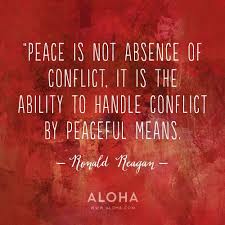 Peace Is Not Absence Of Conflict It Is The Ability To Handle Conflict By Peaceful Means Ronald Reagan Pensamientos Positivos Pensamientos Emocional