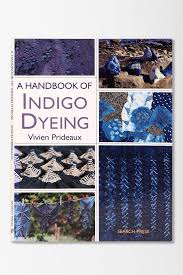 A Handbook Of Indigo Dyeing By Vivien Prideaux Teinture A L Indigo Teinture Teinture Vegetale