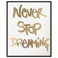 But i dream things that never were; Never Stop Dreaming Snow Typography And Quotes Wall Art By Oliver Gal