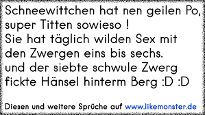 Goodreads helps you keep track of books you want to read. Schneewittchen Hat Nen Geilen Po Supertitten Sowieso Taglich Hat Sie Wilden Sex Mit Den Zwergen 1 Bis 6 Nur Der Schw Tolle Spruche Und Zitate Auf Www Likemonster De