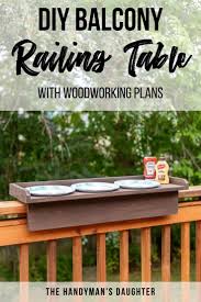 I wanted a collapsible one for ours, bu. Diy Balcony Railing Table The Handyman S Daughter