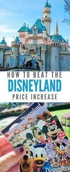 Disney Parks Prices Rising This Year Disneyland Tickets Disneyland Prices Disney Trip Planning