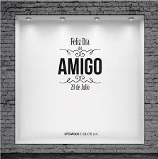 Mensajes pícaros, ironías y emoción en las redes sociales. Vinilo Feliz Dia Del Amigo 20 De Julio C Filigranas Rotularte